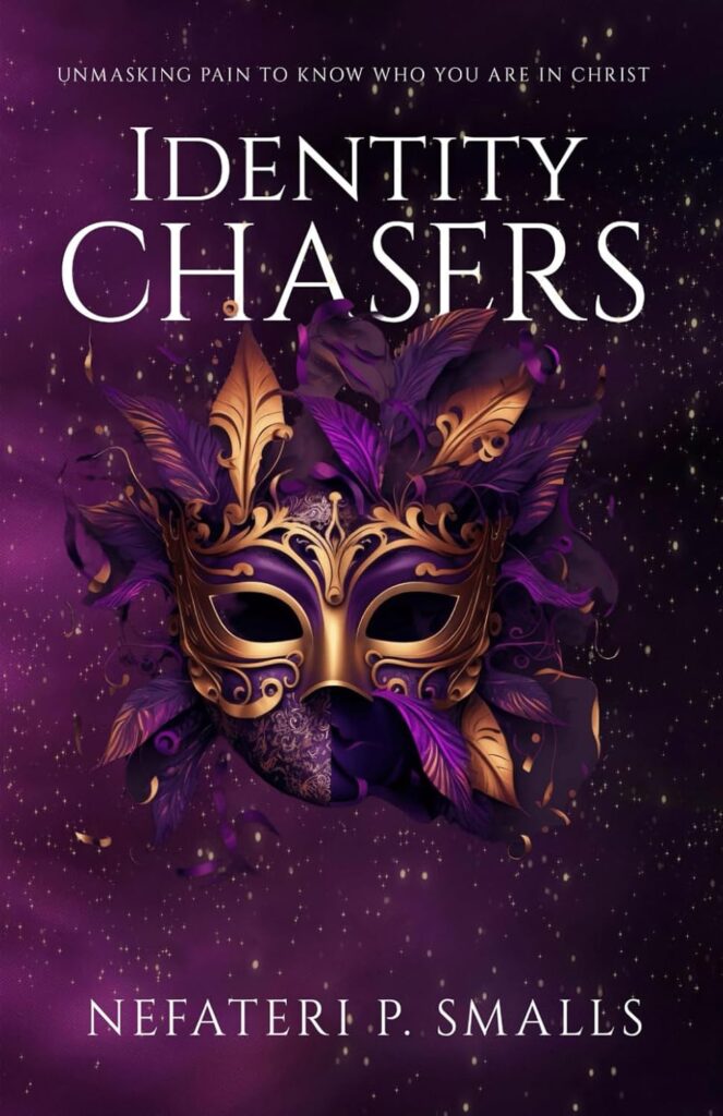 Identity Chasers: Unmasking Pain to Know Who You Are in Christ